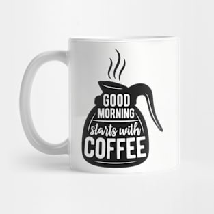 Good morning starts with COFFEE, Coffee lover gift idea. Mug